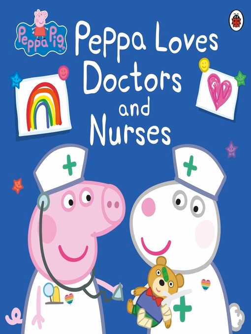 Peppa Pig创作的Peppa Loves Doctors and Nurses作品的详细信息 - 可供借阅